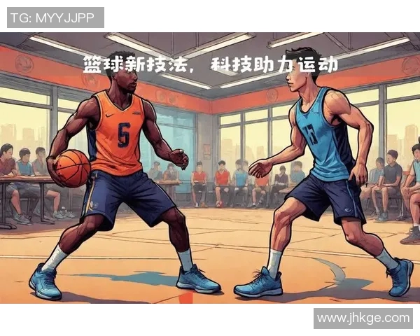 科学篮球技术训练方法全面解析与实用技巧分享